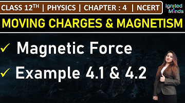 Class 12th Physics | Magnetic Force | Example 4.1 and 4.2 | Chapter 4: Moving Charges and Magnetism