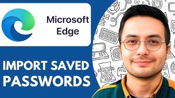 How To Import Saved Passwords Into Microsoft Edge Guide - 2025  (fast & Easy)