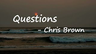 Chris Brown - Questions (Lyrics)