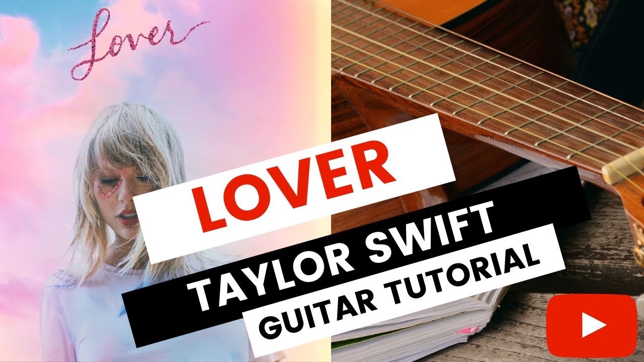 Lover Taylor Swift Guitar Tutorial // How To Play Lover By Taylor Swift