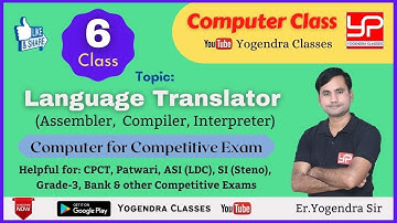 Language Translator | Computer Language | Assembler, Compiler, Interpreter | Yogendra Classes
