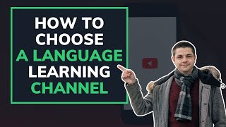 How to Choose a Language Learning Channel
