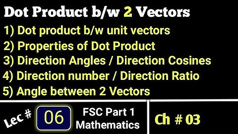 Scalar / Dot product between vectors | Ch # 03 | kpk New course| Lec # 06 | FSC part 1 Math