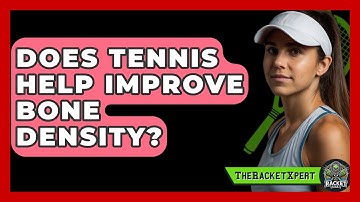 Does Tennis Help Improve Bone Density? - The Racket Xpert