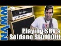 I GOT TO PLAY SRV's SOLDANO SLO100!!! | A Cool NAMM Show Moment