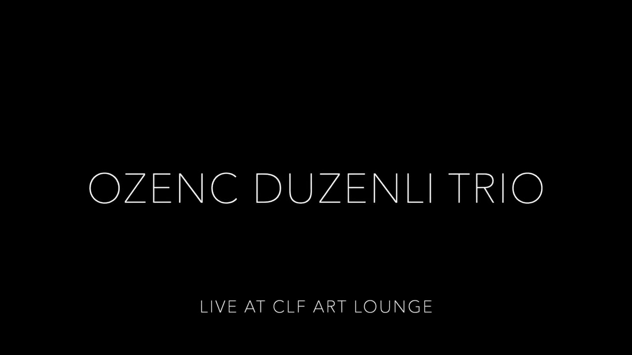 Del Sasser (Sam Jones) - Ozenc Duzenli Trio Live at CLF Art Lounge