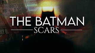 The Batman || Scars [For @WalkerEdits]