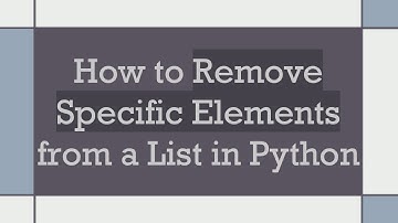 How to Remove Specific Elements from a List in Python
