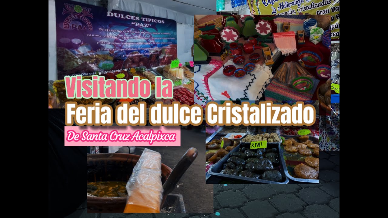 Feria de DULCE CRISTALIZADO 2025| en Santa Cruz Acalpixca| XOCHIMILCO| te cuento su HISTORIA
