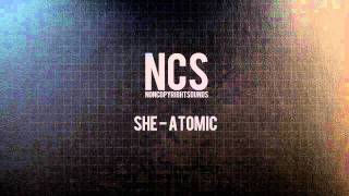 NCS | She - Atomic