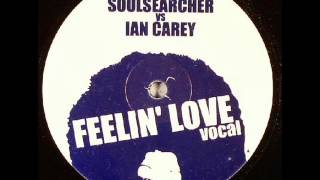 Soulsearcher vs Ian Carey - Feelin' Love (Vocal)