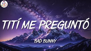 Bad Bunny ╸Tití Me Preguntó | Letra/Lyrics