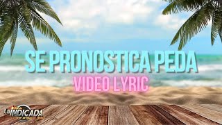 BANDA LA INDICADA-SE PRONOSTICA PEDA (VIDEO LYRIC)