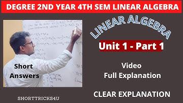 4th sem Maths lLinear algebral new batch _ 2022 l New syllabus l UNIT 1 PART_ 1|Short Answers Videos