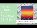 Faith, Doubts, and Growth: Introducing Myself // Painting the Primordial Sea from Genesis 1