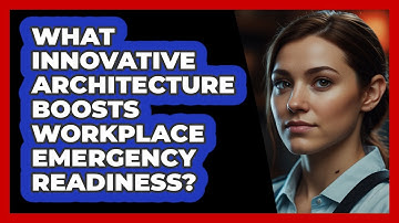 What Innovative Architecture Boosts Workplace Emergency Readiness? - SecurityFirstCorp.com