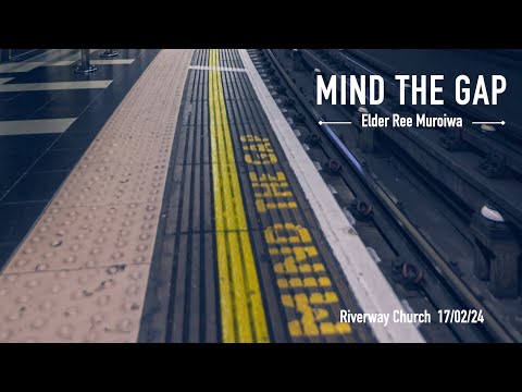 'Mind The Gap'  - Elder Ree Muroiwa