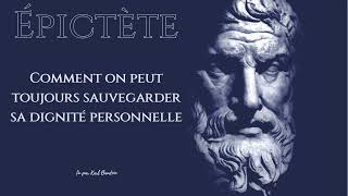 Épictète: Comment on peut toujours sauvegarder sa dignité personnelle.