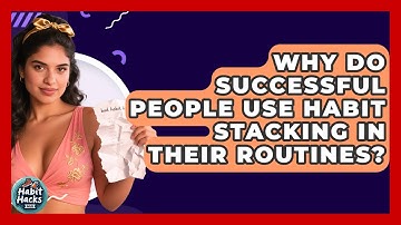 Why Do Successful People Use Habit Stacking In Their Routines? - Habit Hacks Hub