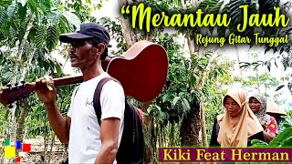 Rejungan Gitar Tunggal - Merantau Jauh || Kiki Feat Herman Babatan || Gitar Tunggal