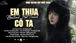 Download Lagu Em Thua Cô Ta, Thiệp Hồng Sai Tên ♫ BXH Nhạc Ballad Buồn Tâm Trạng Xu Hướng 2025 Triệu View MP3