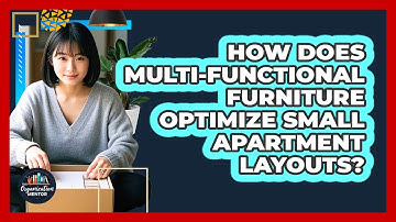How Does Multi-functional Furniture Optimize Small Apartment Layouts? - Your Organization Mentor