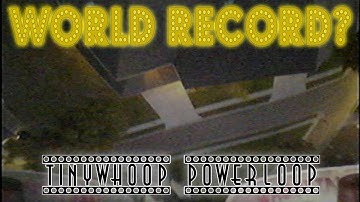World Record Tiny Whoop Power Loop (unofficial)