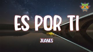 Juanes - Es Por Ti ( Letra/Lyrics )