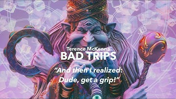 Bad Trips (In Depth) - Terence McKenna