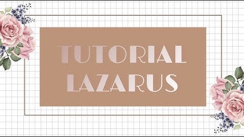 Tutorial Download, Install , dan Cara Dasar Penggunaan Aplikasi Lazarus