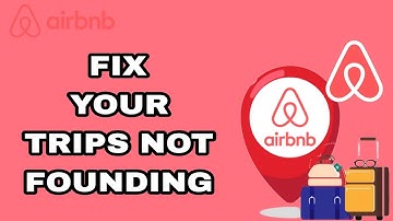 How To Fix And Solve Airbnb App Trips Not Founding | Final Solution
