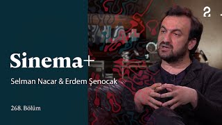 Sinema+ | Selman Nacar & Erdem Şenocak | 268. Bölüm @trt2