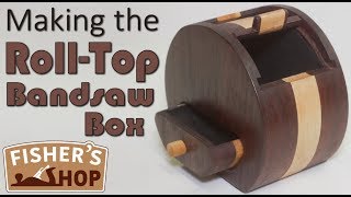 Woodworking: Making the RollTop Bandsaw Box