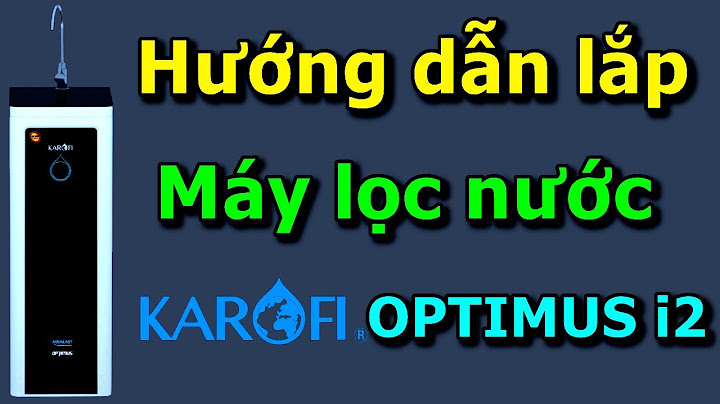 Hướng dẫn sử duụng máy lọc nước karofi opimus o-i229u