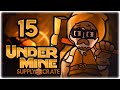 NEW ITEM, KEYBLADE BUT FOR BOMBS! | Let's Play UnderMine | Part 15 | Supply Crate Update