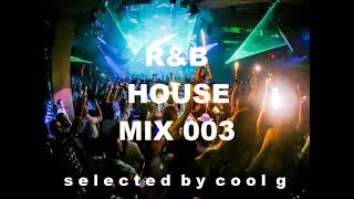 R&B HOUSE mix 003