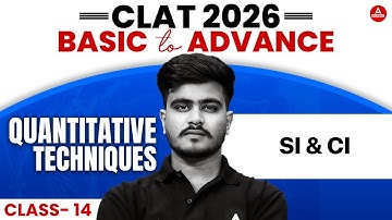 CLAT 2026 - Quantitative Techniques  - SI & CI | CLAT Quantitative Techniques