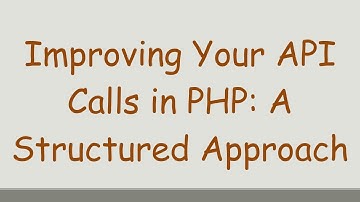Improving Your API Calls in PHP: A Structured Approach