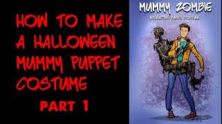 How to make a Halloween Mummy Puppet Costume part 1 of 2