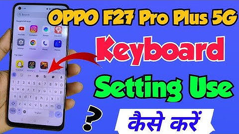 OPPO F27 Pro Plus 5G me Keypad Setting kaise Manage kare | Oppo f27 pro 5g keyboard setting manage