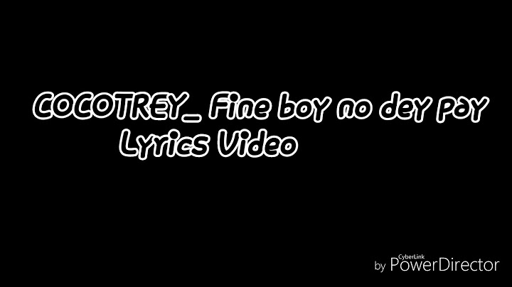 Cocotrey - Fine Boy No Dey Pay | Lyrics Video