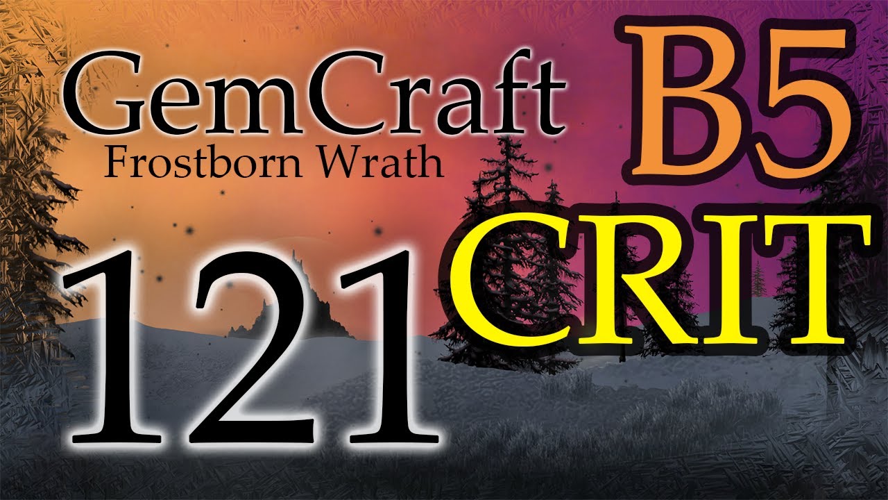 B5 Journey Crit Skill! - Ep 121 Gemcraft Frostborn Wrath Let's Play