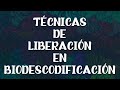 TÉCNICAS DE LIBERACIÓN EN BIODESCODIFICACIÓN
