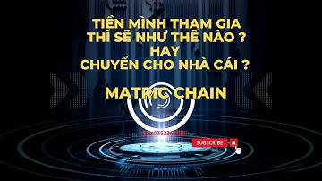 #Matrixchain | Tiền của bạn được vận hành ntn trong Matrixchain 3x12 | Matrix Chain Việt Nam
