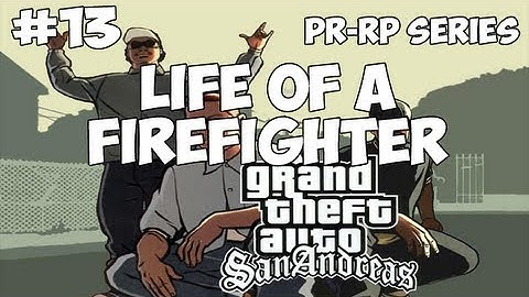 SA:MP: PR-RP Series #13 - Life of a firefighter