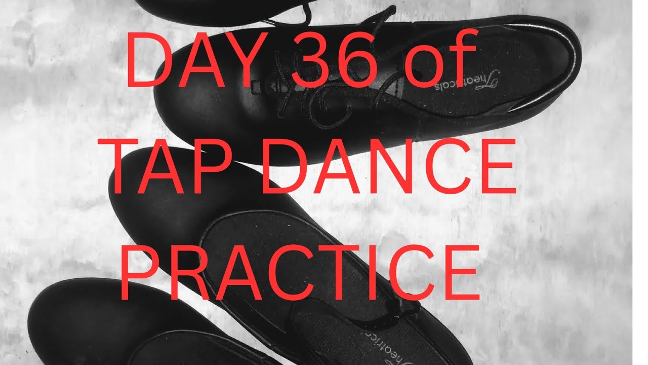 Day 36 of Tap Dance Practice - YouTube
