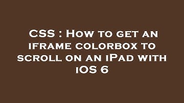 CSS : How to get an iframe colorbox to scroll on an iPad with iOS 6