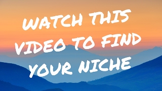 This Video Will Help You Find A Niche