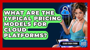 What Are the Typical Pricing Models for Cloud Platforms? | Cloud Stack Studio News