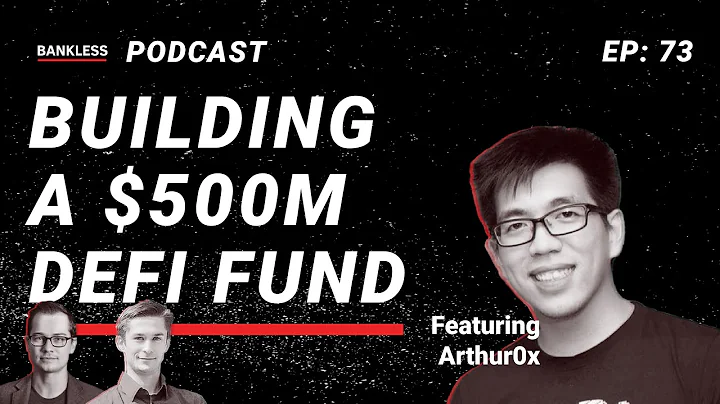 73 - Building a $500M DeFi Fund | Arthur0x